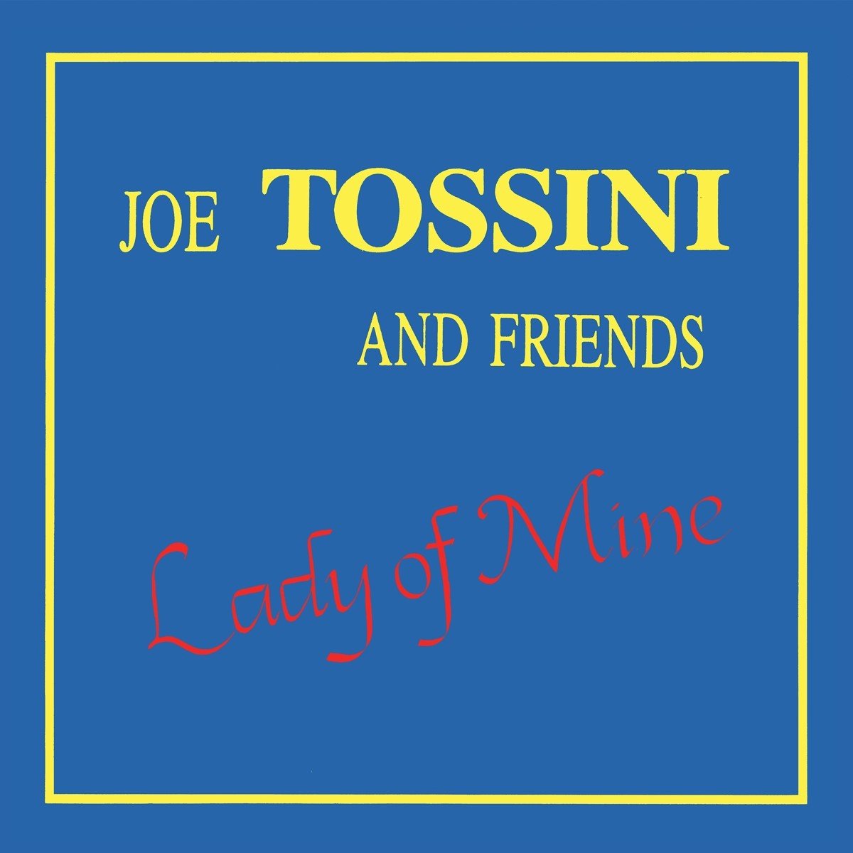 Joe Tossini And Friends - Lady Of Mine (CD)