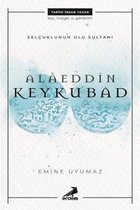 Alaeddin Keykubat Selçuklunun Ulu Sultanı