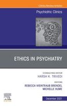 The Clinics: Internal Medicine Volume 44-4 - Psychiatric Ethics, An Issue of Psychiatric Clinics of North America, E-Book