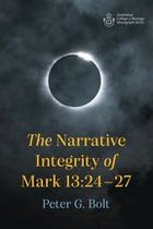 Australian College of Theology Monograph Series - The Narrative Integrity of Mark 13:24–27