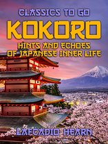 Classics To Go - Kokoro Hints and Echoes of Japanese Inner Life