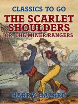 Classics To Go - The Scarlet Shoulders, or, The Miner Rangers