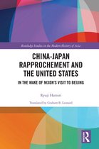 Routledge Studies in the Modern History of Asia - China-Japan Rapprochement and the United States