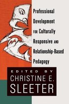 Professional Development for Culturally Responsive and Relationship-Based Pedagogy