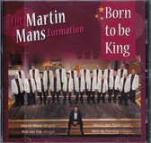 Born to be King - The Martin Mans Formation o.l.v. Martin Mans