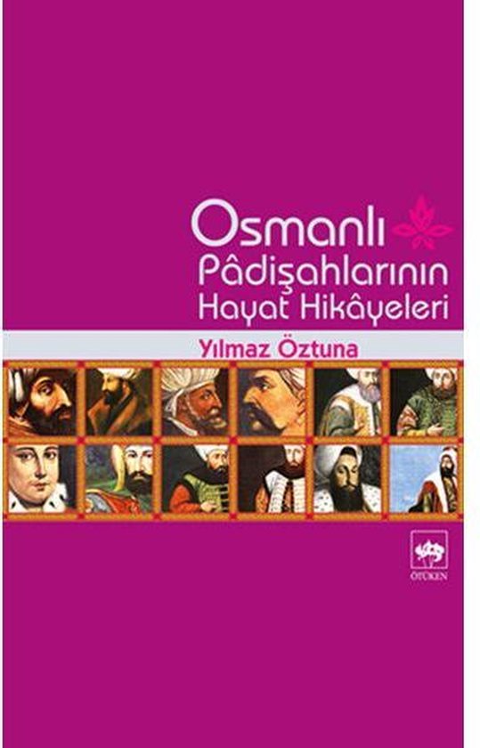 Osmanlı Padişah Hayat Hikayeleri | 9789754372663 | Boeken | bol.com