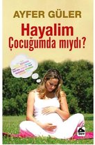 Hayalim Çocuğumda Mıydı?