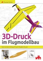 Modellbau - 3D-Druck im Flugmodellbau