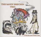 The Sandy Brechin Trio - Polecats And Dead Cats (CD)