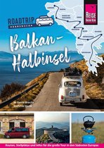 Reise Know-How  Roadtrip Handbuch Balkan-Halbinsel : Routen, Stellplätze und Infos für die große Tour in den Südosten Europas