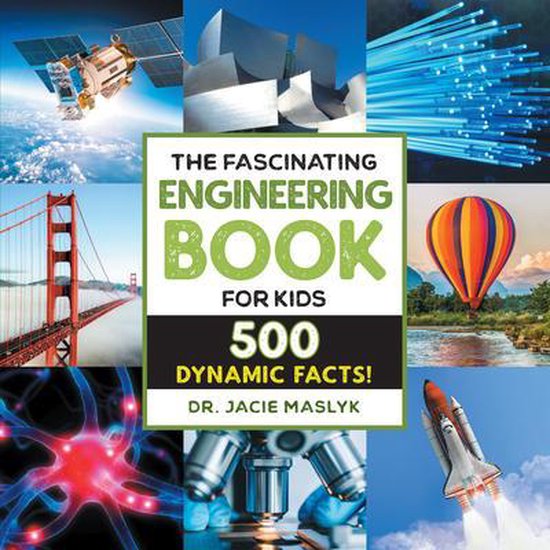 The Fascinating Engineering Book for Kids, 500 faits dynamiques !, par Dr. Jacie Maslyk