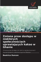 Zmiana praw dostępu w niektorych spolecznościach uprawiających kakao w Ghanie