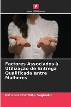 Factores Associados à Utilização de Entrega Qualificada entre Mulheres