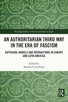 Routledge Studies in Fascism and the Far Right - An Authoritarian Third Way in the Era of Fascism