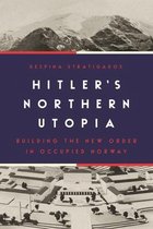 Hitler′s Northern Utopia – Building the New Order in Occupied Norway
