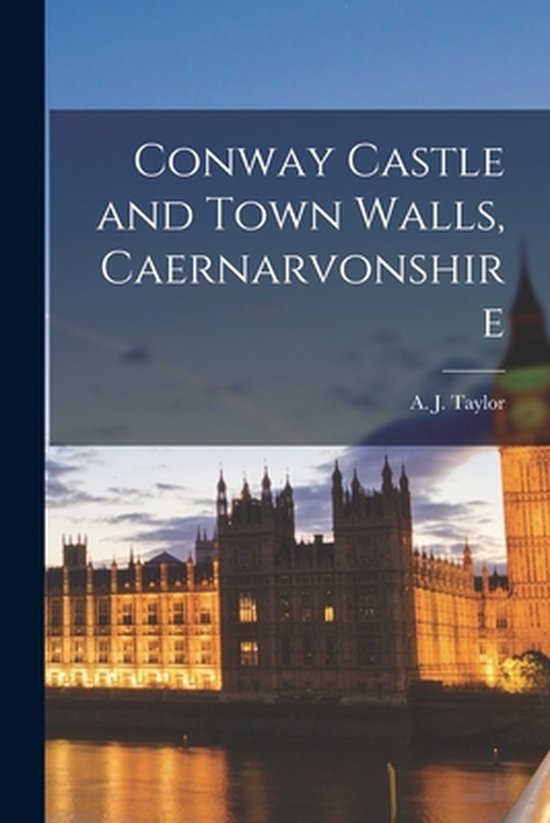 Conway Castle and Town Walls, Caernarvonshire - cover