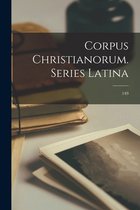 Corpus Christianorum. Series Latina; 149