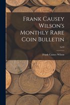 Frank Causey Wilson's Monthly Rare Coin Bulletin; 1n10