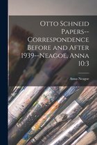 Otto Schneid Papers--Correspondence Before and After 1939--Neagoe, Anna 10