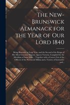 The New-Brunswick Almanack for the Year of Our Lord 1840 [microform]