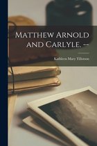 Matthew Arnold and Carlyle. --