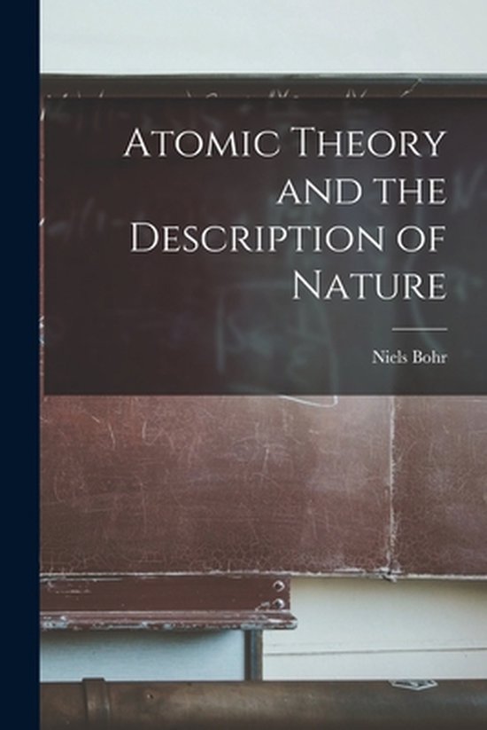 Atomic Theory and the Description of Nature - cover