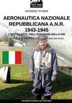 Witness to War- Aeronautica Nazionale Repubblicana A.N.R. 1943-1945