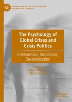 Palgrave Studies in the Theory and History of Psychology - The Psychology of Global Crises and Crisis Politics