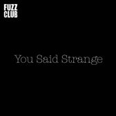 You Said Strange - Fuzz Club (LP)