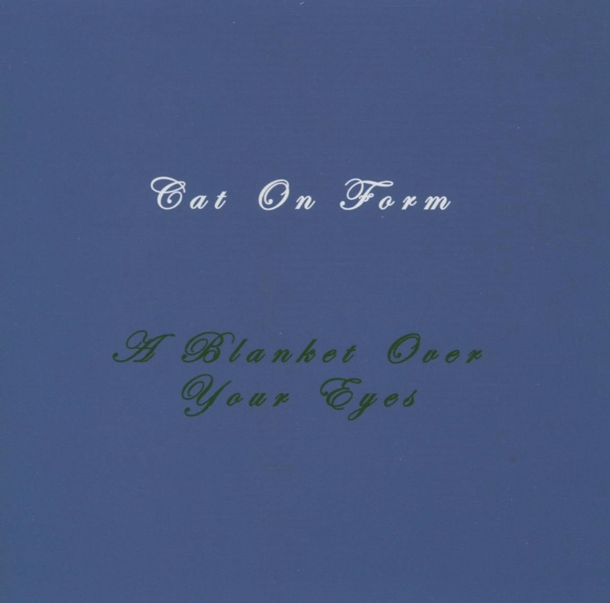 Cat On Form - A Blanket Over Your Eyes (CD)
