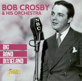 Bob Crosby & His Orchestra - Big Band Dixieland (CD)