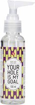 Anal Lube - Your Hole Is My Goal - 100 ml - Lubricants