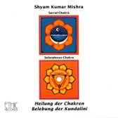 Shyam Kumar Mishra - Sacral Chakra - Solar Plexus Chakra (CD)