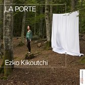 Ezko Kikoutchi - Ezko Kikoutchi: La Porte (CD)