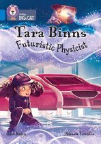 Collins Big Cat- Tara Binns: Futuristic Physicist
