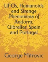 UFOs, Humanoids and Strange Phenomena of Andorra, Gibraltar, Spain and Portugal