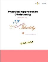 Practical Approach to Christianity Volume 2