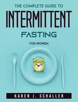 The Complete Guide to Intermittent Fasting