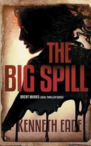 The Big Spill (A Brent Marks Legal Thriller)