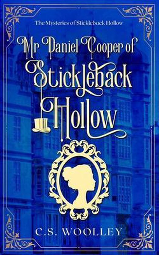 Mysteries of Stickleback Hollow- Mr Daniel Cooper of Stickle ... - cover