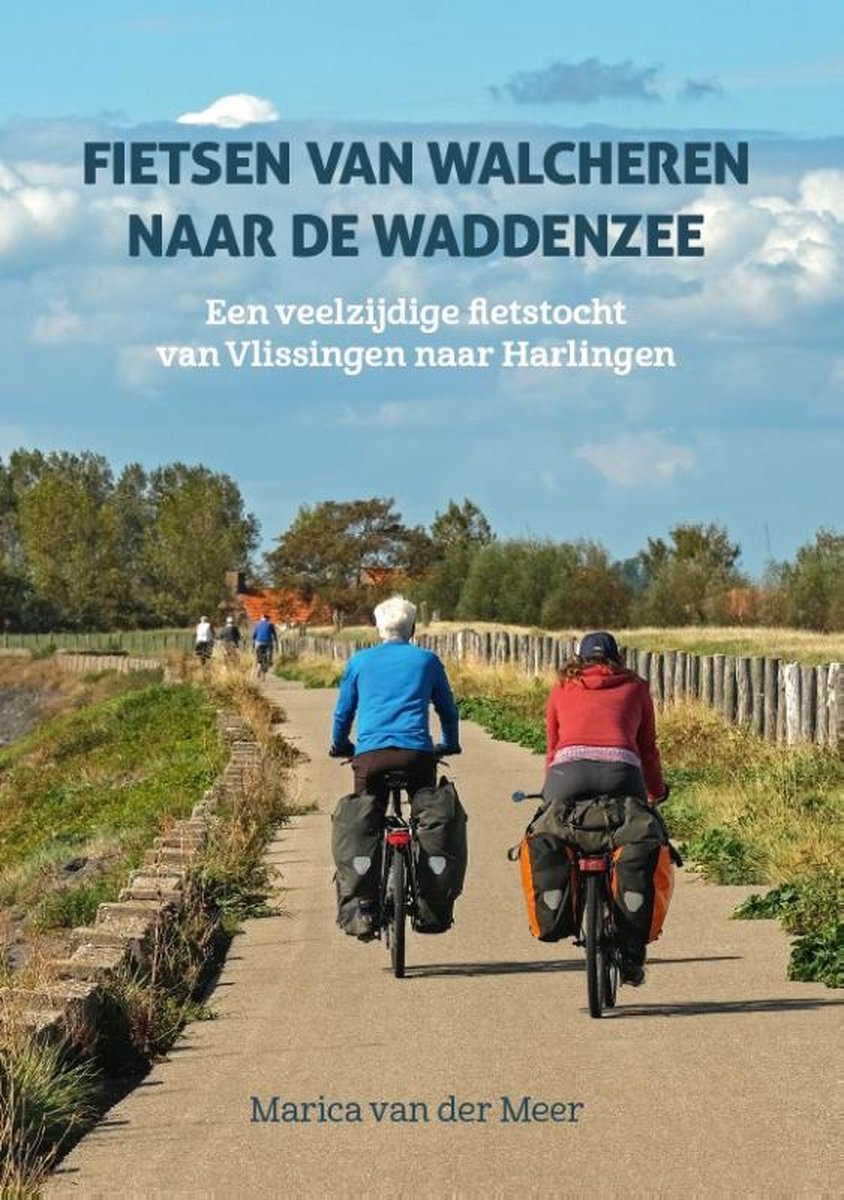 Fietsen van Walcheren naar de Waddenzee, Marica van der Meer |  9789038928111 | Boeken | bol.com