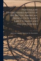 Paintings by Distinguished Artists of the British, American, French, Dutch and Early Flemish and Italian Schools