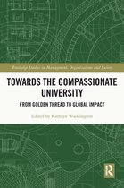 Routledge Studies in Management, Organizations and Society - Towards the Compassionate University
