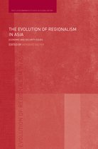 Routledge Studies in Globalisation - The Evolution of Regionalism in Asia