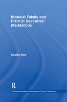 Routledge Studies in Seventeenth-Century Philosophy - Material Falsity and Error in Descartes' Meditations