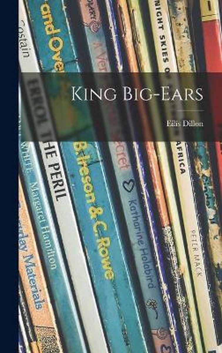King Big-ears van Eilis 1920-1994 Dillon