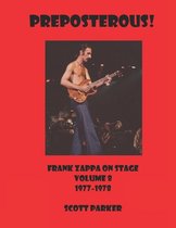 PREPOSTEROUS! Frank Zappa On Stage Volume 8 1977-1978