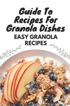 Guide To Recipes For Granola Dishes