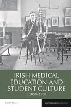 Reappraisals in Irish History- Irish Medical Education and Student Culture, c.1850-1950