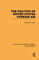 Routledge Library Editions: Development - The Politics of United States Foreign Aid